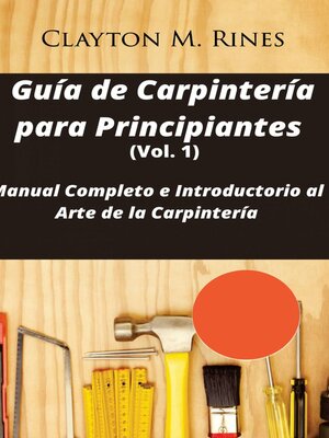 cover image of Guía de Carpintería para Principiantes (Volume 1)